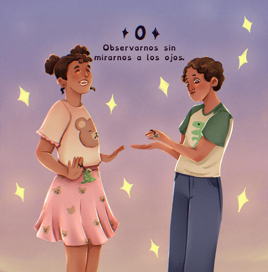 O. Observarnos sin mirarnos a los ojos.